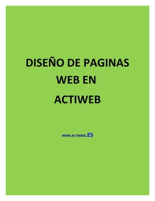 DISEÑO DE PAGINAS
     WEB EN
    ACTIWEB

     WWW.ACTIWEB   .ES
 