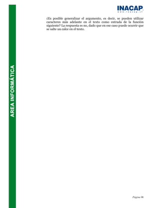 ¿Es posible generalizar el argumento, es decir, se pueden utilizar
caracteres más adelante en el texto como entrada de la función
siguiente? La respuesta es no, dado que en ese caso puede ocurrir que
se salte un calce en el texto.




                                                             Página 96
 