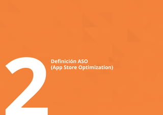 2Definición ASO 
(App Store Optimization) 
 