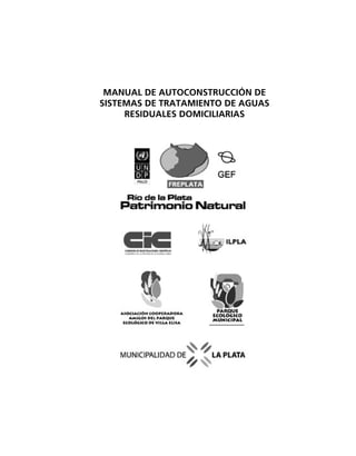 MANUAL DE AUTOCONSTRUCCIÓN DE
SISTEMAS DE TRATAMIENTO DE AGUAS
RESIDUALES DOMICILIARIAS
 