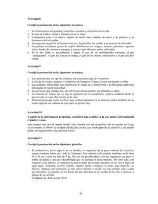 (O WDSLU GH DOWXUD WDPELpQ FRQRFLGR FRPR WDSLU DQGLQR R GDQWD GH PRQWDxD HV OD PiV SHTXHxD GH
ODV WUHV HVSHFLHV GH WDSLUHV 0LGH DSUR[LPDGDPHQWH  P GH ORQJLWXG SXHGH OOHJDU D SHVDU KDVWD
 NJ  WLHQH XQ SHODMH QHJUX]FR FRQ XQ YHOOyQ ODQXGR TXH OR SURWHJH GHO IUtR
(VWH HVFXUULGL]R DQLPDO GHO TXH KDVWD HO PRPHQWR VROR VH KDEtDQ HQFRQWUDGR UDVWURV  HVFXFKDGR
UXPRUHV VXHOH GHVFDQVDU GXUDQWH HO GtD SHUGLGR HQWUH OD GHQVD YHJHWDFLyQ GH OD ]RQD  VDOH D EXVFDU
DOLPHQWR EiVLFDPHQWH WDOORV  IUXWRV GHO ERVTXH HQDQR HQ ODV SULPHUDV KRUDV GH OD PDxDQD  DO
FDHU OD WDUGH
$GDSWDGR GH 'LDULR (O RPHUFLR @
 3DUD IRUPDU XQD RUDFLyQ HO YHUER GHEH VHU SULQFLSDO  QR VXERUGLQDGR
¢3RGHPRV FRQVLGHUDU HO VLJXLHQWH HQXQFLDGR XQD RUDFLyQ
(O SUHVLGHQWH UHJLRQDO TXH SLGLy OLFHQFLD HO PHV SDVDGR
¾ 3UHVHQWD XQ YHUER SLGLy 6LQ HPEDUJR QRV SDUHFH TXH QR WLHQH VHQWLGR FRPSOHWR
$KRUD OHD HO VLJXLHQWH HQXQFLDGR
(O SUHVLGHQWH UHJLRQDO TXH SLGLy OLFHQFLD HO PHV SDVDGR GHVDORMy D VX UHHPSOD]DQWH
¾ 3UHVHQWD GRV YHUERV SLGLy  GHVDORMD $GHPiV HVWD YH] HO HQXQFLDGR WLHQH
VHQWLGR FRPSOHWR
¢4Xp KD VXFHGLGR
(IHFWLYDPHQWH HO SULPHU HQXQFLDGR QR HV XQD RUDFLyQ PLHQWUDV TXH HO VHJXQGR Vt OR HV (Q HVWH
PRPHQWR GHEHPRV SUHFLVDU XQD FDUDFWHUtVWLFD PiV SDUD TXH ORV HQXQFLDGRV VHDQ FRQVLGHUDGRV
RUDFLRQHV GHEHQ FRQWDU FRQ SRU OR PHQRV XQ YHUER  HVWH GHEH VHU SULQFLSDO
)5$6(
(O SUHVLGHQWH UHJLRQDO SLGLy OLFHQFLD HO PHV SDVDGR
YHUER VXERUGLQDGR
25$,Ï1
(O SUHVLGHQWH UHJLRQDO SLGLy OLFHQFLD HO PHV SDVDGR GHVDORMy D VX UHHPSOD]DQWH
YHUER VXERUGLQDGR YHUER SULQFLSDO
¢yPR GLIHUHQFLDPRV ORV YHUERV SULQFLSDOHV GH ORV YHUERV VXERUGLQDGRV
TXH
TXH
 