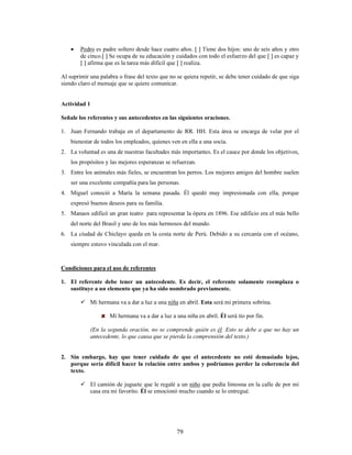 • +XER H[DJHUDGDV FUtWLFDV DO PHQVDMH GH DQLYHUVDULR
• 4XH KDD SURSXHVWDV UHDOL]DEOHV HV OR LGHDO
• +D KDELGR GHXGDV SRU SDJDU HQ HO UHJLVWUR FRQWDEOH
• (O JHUHQWH DILUPy ©3XHGH KDEHU JUDQGHV VRUSUHVDV GXUDQWH HVWH DxRª
7RPDGR GH $JXLUUH 
$FWLYLGDG 
6HJ~Q ODV UHJODV GH FRQFRUGDQFLD YHUEDO FRQMXJXH ORV LQILQLWLYRV TXH HVWiQ HQWUH SDUpQWHVLV
1R ROYLGHV GH UHFRQRFHU SULPHUR HO Q~FOHR GHO VXMHWR
 /RV FLHQWtILFRV GH XQ FRQRFLGR LQVWLWXWR DOHPiQ LGHQWLILFDU 