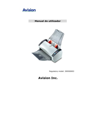 Manual do utilizador




           Regulatory model: 300500003



  Avision Inc.
 
