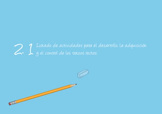 Listado de actividades para el desarrollo, la adquisición
y el control de los trazos rectos.2. 1
 