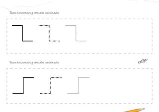 Trazos horizontales y verticales combinados:
Trazos horizontales y verticales combinados:
 