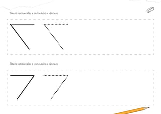 Trazos horizontales e inclinados u oblicuos:
Trazos horizontales e inclinados u oblicuos:
 