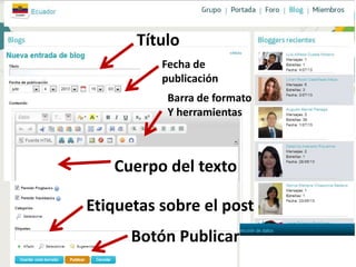 Título
Fecha de
publicación
Cuerpo del texto
Etiquetas sobre el post
Botón Publicar
Barra de formato
Y herramientas
 