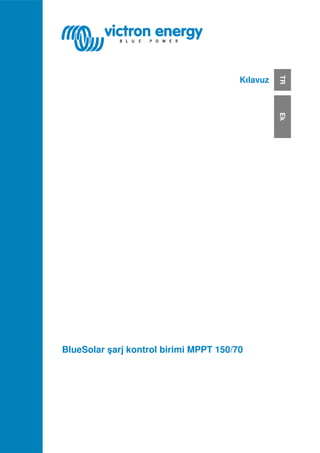 Kılavuz
TREk
BlueSolar şarj kontrol birimi MPPT 150/70
 