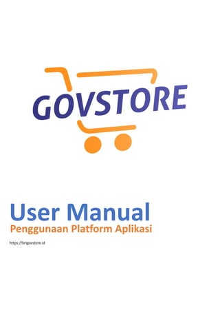 User Manual
Penggunaan Platform Aplikasi
https://brigovstore.id
 