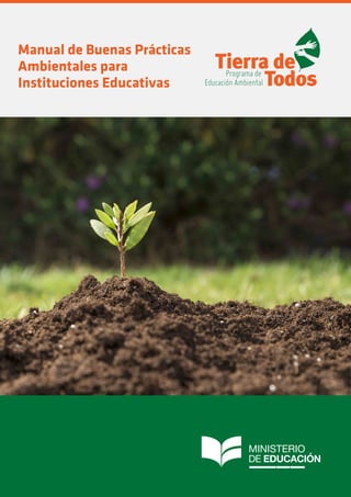 Manual de Buenas Prácticas
Ambientales para
Instituciones Educativas
 
