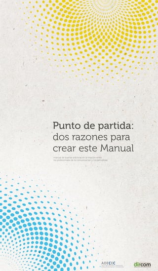 Punto de partida:
dos razones para
crear este Manual
manual de buenas prácticas en la relación entre
los profesionales de ...