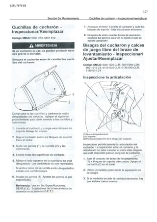 SSBU7879-03
107
Sección De Mantenimiento Cuchillas de cucharon – inspeccionar/reemplazar
 