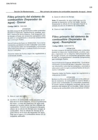 SSBU7879-03
139
Sección De Mantenimiento filtro primario del sistema de combustible (separador de agua) - drenar
 