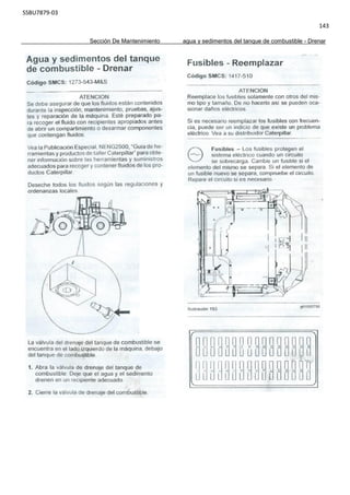 SSBU7879-03
143
Sección De Mantenimiento agua y sedimentos del tanque de combustible - Drenar
 