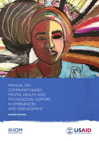 MANUAL ON
COMMUNITY-BASED
MENTAL HEALTH AND
PSYCHOSOCIAL SUPPORT
IN EMERGENCIES
AND DISPLACEMENT
SECOND EDITION
 