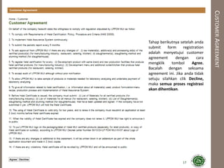 CUSTOMERAGREEMENT
Tahap berikutnya setelah anda
submit form registration
adalah menyetujui customer
agreement dengan cara
mengklik tombol Agree.
Bacalah dengan seksama
agreement ini. Jika anda tidak
setuju silahkan clik Decline,
maka semua proses registrasi
akan dihentikan.
17
Customer Agreement
 