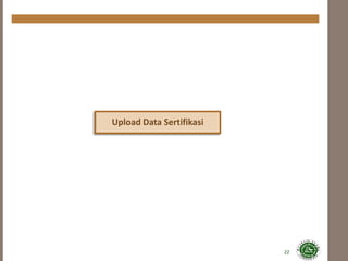Upload Data Sertifikasi
22
 