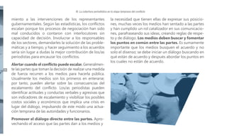 III. La cobertura periodística en la etapa temprana del conflicto

miento a las intervenciones de los representantes
gubernamentales. Según las estadísticas, los conflictos
escalan porque los procesos de negociación han sido
mal conducidos o contaron con interlocutores sin
capacidad de decisión. Involucrar a los responsables
de los sectores, demandarles la solución de las problemáticas y a tiempo, y hacer seguimiento a los acuerdos
sería sin lugar a dudas la mejor contribución de los/as
periodistas para encauzar los conflictos.
28

Alertar cuando el conflicto puede escalar. Generalmente las partes que toman la decisión de realizar una medida
de fuerza recurren a los medios para hacerla pública.
Usualmente los medios son los primeros en enterarse;
por tanto, pueden alertar sobre las consecuencias del
escalamiento del conflicto. Los/as periodistas pueden
identificar actitudes y conductas verbales y agresivas que
son indicadores de escalamiento y visibilizar los posibles
costos sociales y económicos que implica una crisis en
lugar del diálogo, impulsando de este modo una actuación temprana de las autoridades y funcionarios.
Promover el diálogo directo entre las partes. Aprovechando el acceso que las partes dan a los medios y

la necesidad que tienen ellas de expresar sus posiciones, muchas veces los medios han sentado a las partes
y han cumplido un rol catalizador en sus comunicaciones, parafraseando sus ideas, creando reglas de respeto y de diálogo. Los medios deben buscar y fomentar
los puntos en común entre las partes. Es sumamente
importante que los medios busquen el acuerdo y no
solo el disenso; se debe iniciar un diálogo buscando en
qué están de acuerdo y después abordar los puntos en
los cuales no están de acuerdo.

 