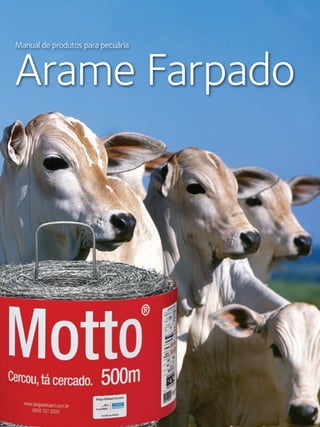 26 Manual de aplicações de arames na Pecuária - Belgo Bekaert Arames
Manual de produtos para pecuária
Arame Farpado
 