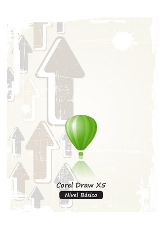 Corel Draw X5
Nivel Básico
 