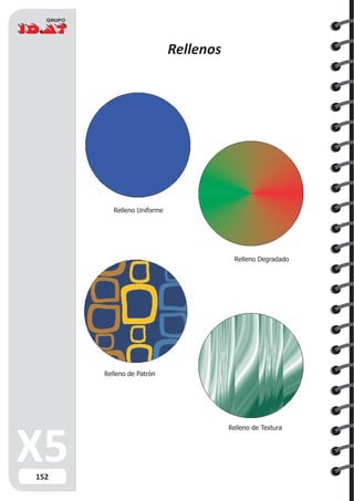 152
Rellenos
Relleno Uniforme
Relleno de Patrón
Relleno Degradado
Relleno de Textura
 