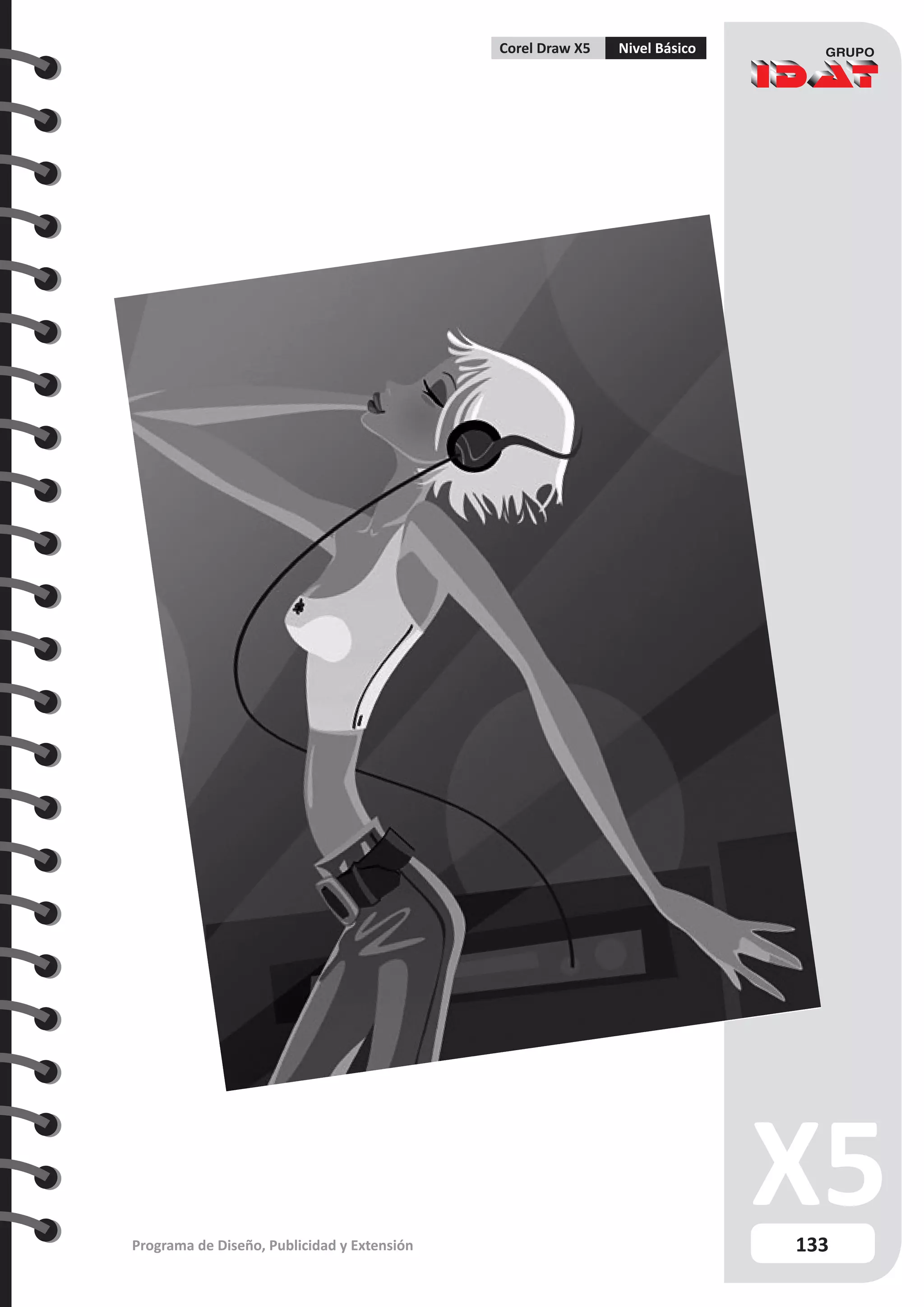 133
Programa de Diseño, Publicidad y Extensión
Corel Draw X5 Nivel Básico
 