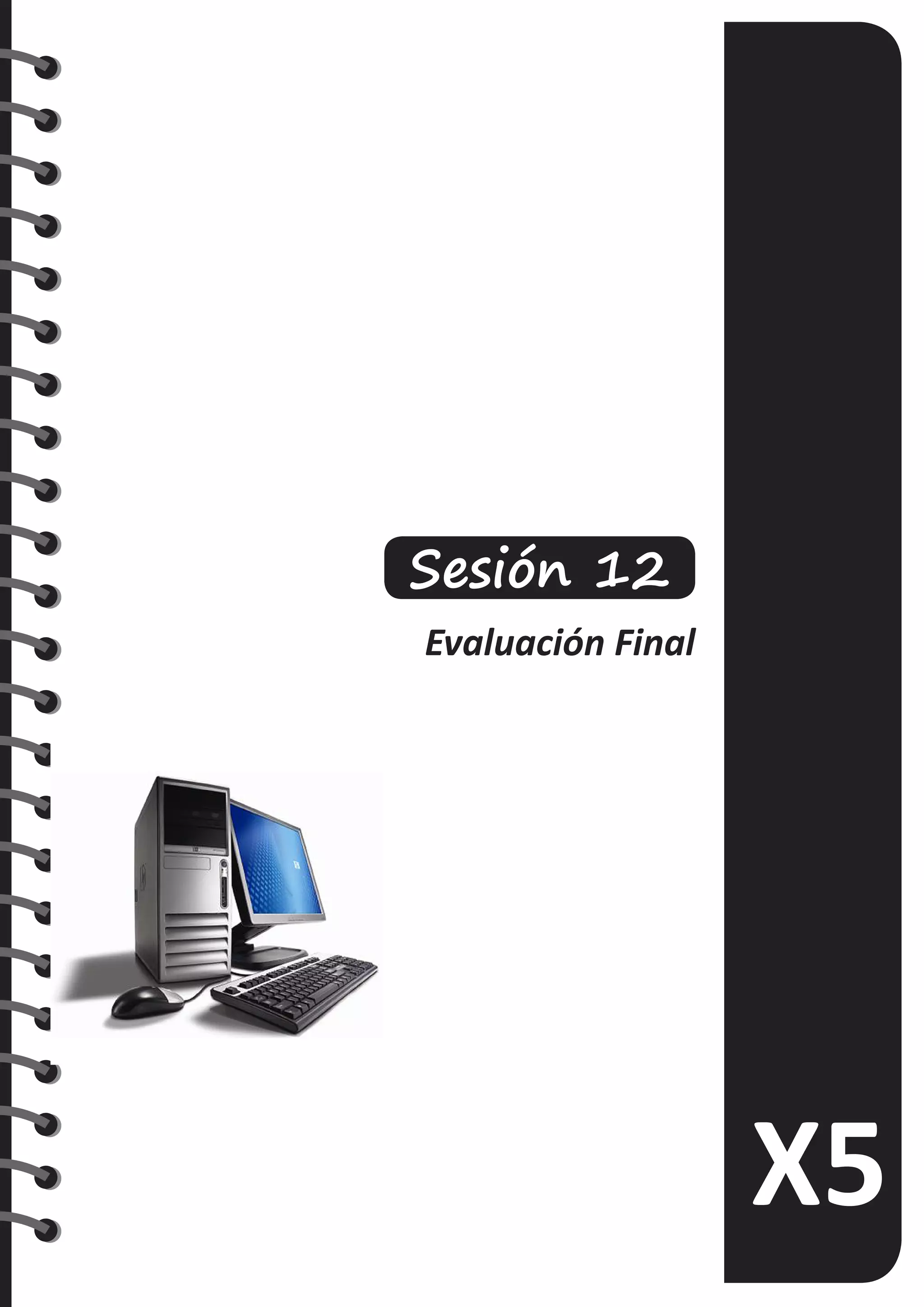 Sesión 12
Evaluación Final
 