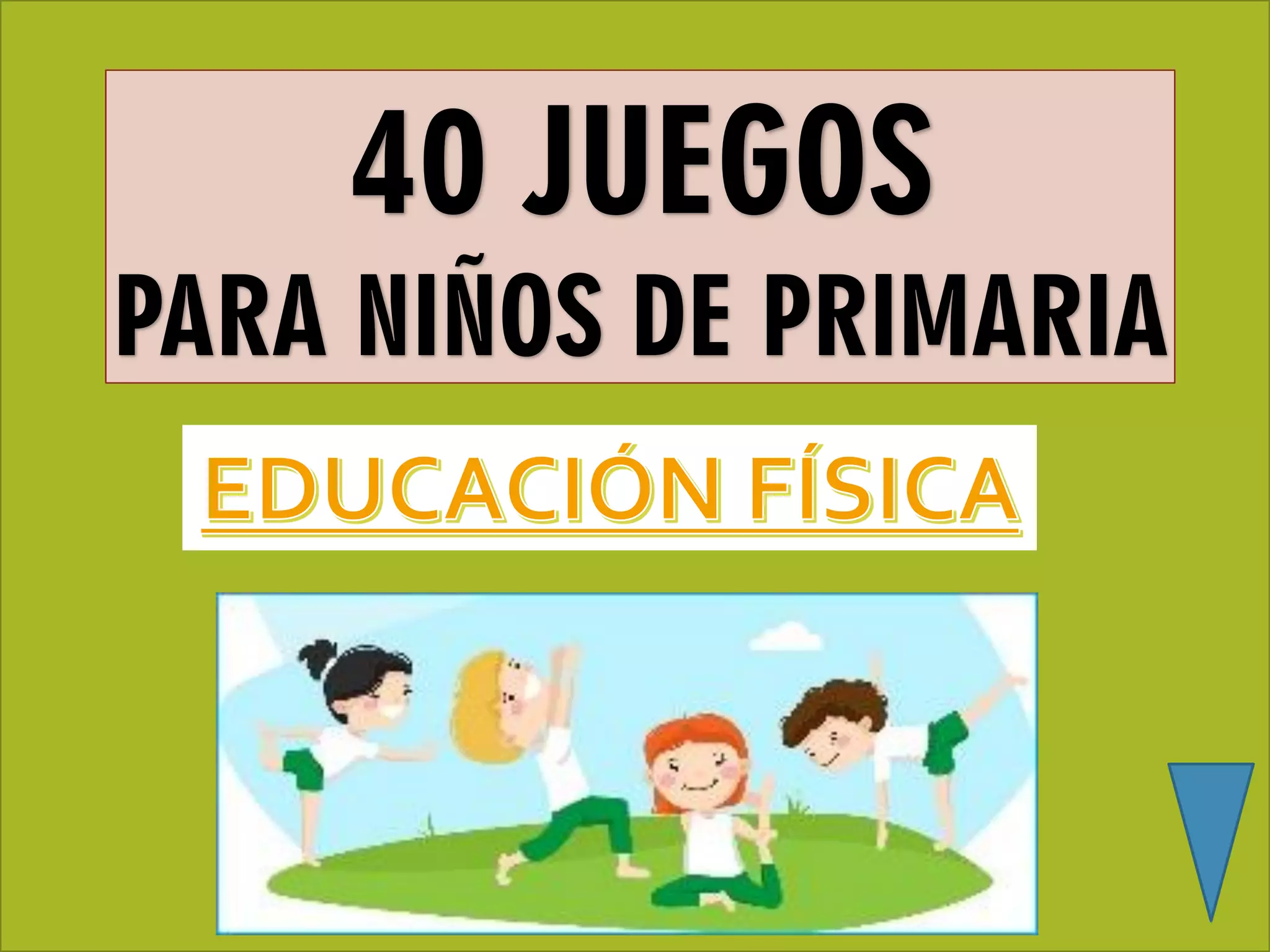 40 JUEGOS
PARA NIÑOS DE PRIMARIA
 
