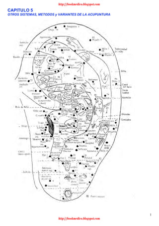 1
CAPITULO 5
OTROS SISTEMAS, METODOS y VARIANTES DE LA ACUPUNTURA
http://bookmedico.blogspot.com
http://bookmedico.blogspot.com
 