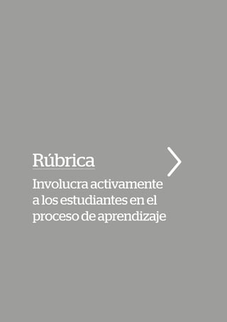 Rúbrica
Involucraactivamente
alosestudiantesenel
procesodeaprendizaje
 