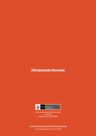 www.minedu.gob.pe/evaluaciondocente
Línea de Atención: (01) 615 5887
 