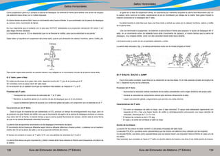 Guía del Entrenador de Atletismo (1ª Edición) Guía del Entrenador de Atletismo (1ª Edición)138 139
Saltos Horizontales
Saltos Horizontales
Como preparación para el 2º contacto la pierna de despegue, se extiende al frente para realizar una acción de zarpazo
(de adelante hacia atrás) con la rodilla bloquead.
Al mismo tiempo la pierna libre, hace un movimiento veloz hacia al frente, lo que combinado con la pierna de despegue
se conoce como movimiento de tijeras.
Es muy importante que el contacto con el piso sea “ACTIVO” adelantado a la proyección vertical del GC (entre 1 a 2
pies según técnica utilizada).
Lo importante es que el CG no descienda (que no se flexione la rodilla), para que la velocidad no se pierda.”
Debe haber un equilibrio en suspensión del primer salto, que es una alineación de cabeza, hombros, pelvis, rodilla, pie.
Para poder lograr esta posición es preciso hacerlo muy relajado en el movimiento circular de la pierna hacia atrás.
El 2º Salto: paso o Step
En todas las técnicas es el paso más corto, depende mucho del 1º y en él se construye el 3º.
Se considera como la pieza clave del salto triple.
En la evolución de un saltador es el que se mantiene más estable, se mejoran el 1º y el 3º.
Finalidad del 2º salto:
* Transportar las condiciones de velocidad del 1º al 3º salto
* Mantener el equilibrio global en el cambio de pie de despegue que en él se produce
* Lograr la distancia óptima de acuerdo con la técnica global del salto y en proporción con la obtenida en el 1º.
Características del 2º Salto:
Dado el lugar de implanta del pie (adelantado al CG), produce un tiempo de amortiguamiento muy largo, pero no
se produce una gran flexión de rodilla, sino que el movimiento de agarre de la pierna de despegue produce un avance
muy veloz del CG al frente, no dando tiempo a que la pierna pueda flexionarse en exceso, siendo esta la única forma
de que no se pierda demasiada velocidad horizontal.
La pierna libre se aproxima velozmente a la de despegue (movimiento de tijera)
El movimiento de los brazos es diferente según técnica utilizada (alternos o brazos juntos), y colabora con el manteni-
miento del CG en la altura del salto y con la proyección al frente del mismo.
El tiempo de contacto el mayor al 1º salto: 0.15, con una pérdida de velocidad de 0.3 a 0.5.
La pierna libre tiene una gran importancia, y debe ir desde atrás hacia delante en flexión para bloquearse a la altura de
la cadera.
El gesto en la fase de suspensión aérea, se caracteriza por mantener bloquead la pierna libre flexionada a 90º en
la cadera, tanto como en la rodilla, manteniendo el pie en dorsiflexión por debajo de la rodilla. Este gesto frenará la
rotación producida en el despegue del 2º salto.
Es determinante en esta fase que haya una línea recta y vertical que pase por la cabeza, hombros, cadera y rodilla
de la pierna libre.
Una vez terminada la suspensión, se extiende la pierna libre al frente para preparar la acción de despegue del 3º
salto, en un movimiento activo de adelante hacia atrás (movimiento de zarpazo), al mismo tiempo que la pierna de
despegue, muy relajada detrás, viene con alta velocidad desde atrás hacia delante.
Los brazos están a punto de ser proyectados adelante y arriba.
La pelvis está colocada y fija, y la cabeza permanece recta con la mirada dirigida al frente”.
El 3º SALTO: SALTO o JUMP
Es el único salto completo, pues tiene en su desarrollo en las tres fases. Es el más parecido al salto de longitud de
los 3. Depende mucho de los anteriores.
Finalidad del 3º Salto
* Aprovechar la velocidad vertical resultante de los saltos precedentes como origen dinámico del propio salto
* Generar la velocidad de componente vertical para terminar eficazmente el salto
* Lograr una posición global y segmentaria que permita una caída efectiva.
Características del 3º salto
* Es como un despegue de salto en largo, pero a baja velocidad. El apoyo esta adelantado ligeramente con
respecto al CG, y hay una mayor flexión de rodilla (y amortiguamiento) provocando una mayor pérdida de
velocidad. Disminuye de 1.2 a 1.4 m/s.
* El tiempo de contacto es de 0.175 seg.
* El vuelo y la caída son similares al salto en largo
Acción de los brazos
La acción de los brazos ha dado nombre a 2 escuelas principales del salto triple:
La escuela POLACA, que tiene como característica que los brazos van alternos (muy utilizado por las mujeres)
La escuela RUSA, que tiene como características que los brazos hacen una impulsión hacia el frente en cada uno de
los saltos.
Hay variantes, que consisten en hacer el 1º salto con acción alterna de brazos y los otros 2 con doble acción de brazos.
 