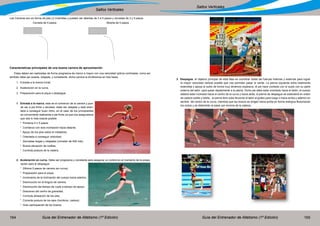Guía del Entrenador de Atletismo (1ª Edición) Guía del Entrenador de Atletismo (1ª Edición)164 165
Saltos Verticales
Saltos Verticales
Las Carreras son en forma de jota (J) invertidas y pueden ser abiertas de 3 a 5 pasos y cerradas de 3 y 5 pasos.
Cerrada de 5 pasos 	 Abierta de 5 pasos
Características principales de una buena carrera de aproximación
Estas deben ser realizadas de forma progresiva de menor a mayor con una velocidad optima controlada, como así
también debe ser exacta, relajada, y consistente .dicha carrera la dividiremos en tres fases.
1.	 Entrada a la marca inicial.
2.	 Aceleración en la curva.
3.	 Preparación para el pique o despegue.
1.	 Entrada a la marca, esta es el comienzo de la carrera y pue-
de ser a pie firme o lanzada, debe ser relajada y está orien-
tada a conseguir buen ritmo, en el caso de los principiantes
es conveniente realizarlas a pie firme ya que nos aseguramos
que sea lo más exacta posible.
	 * Primeros 4 o 5 pasos.
	 * Comienzo con leve inclinación hacia delante.
	 * Apoyo de los pies sobre el metatarso.
	 * Orientada a conseguir velocidad.
	 * Zancadas largas y relajadas (corredor de 400 mts).
	 * Buena elevación de rodillas.
	 * Correcta postura de la cadera.
2.	 Aceleración en curva, Debe ser progresiva y constante para asegurar un control en el momento de la prepa-
ración para el despegue.
	 * Últimos 5 pasos de carrera (en curva).
	 * Preparación para el pique.
	 * Incremento de la Inclinación del cuerpo hacia adentro.
	 * Disminución en el Angulo de carrera.
	 * Disminución del tiempo de vuelo a tiempo de apoyo.
	 * Descenso del centro de gravedad.
	 * Correcta alineación de los pies.
	 * Correcta postura de los ejes (hombros, cadera).
	 * Gran participación de los brazos.
3.	Despegue, el objetivo principal de esta fase es coordinar todas las fuerzas internas y externas para lograr
la mayor velocidad vertical posible que nos permitan pasar la varilla. La pierna izquierda entra totalmente
extendida y apoya el suelo de forma muy dinámico explosiva, el pie hace contacto con el suelo con su parte
externa del talón para pasar rápidamente a la planta. Dicho pie debe estar orientado hacia el listón, el cuerpo
deberá estar inclinado hacia el centro de la curva y hacia atrás, la pierna de despegue se extenderá en orden
de cadera rodilla y tobillo, la pierna libre sube llevando el talón al glúteo para luego ir hacia arriba y adentro en
sentido del centro de la curva, mientras que los brazos se dirigen hacia arriba en forma enérgica flexionando
los codos y se detendrán al pasar por encima de la cabeza.
 