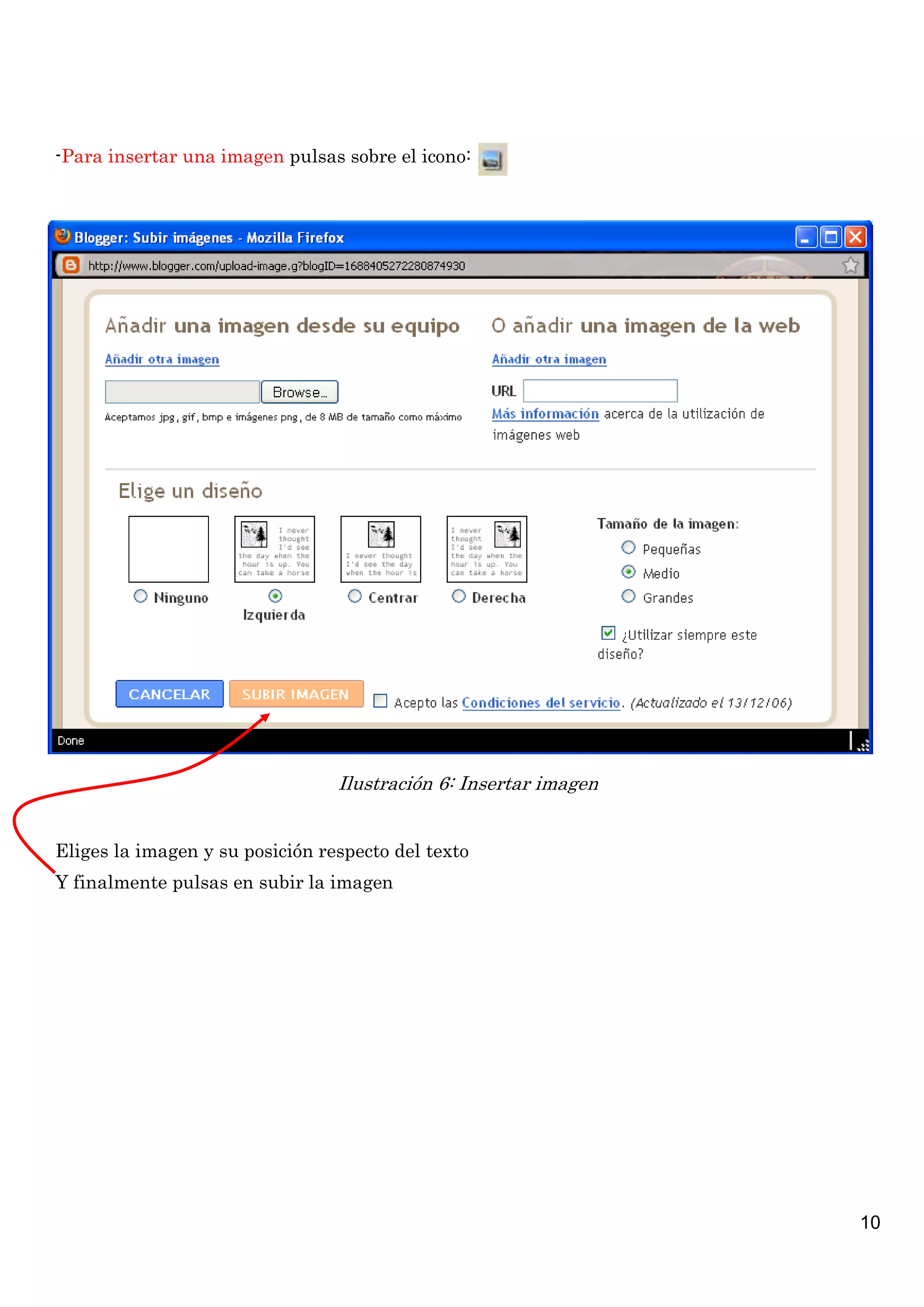 -Para insertar una imagen pulsas sobre el icono:




                                 Ilustración 6: Insertar imagen


Eliges la imagen y su posición respecto del texto
Y finalmente pulsas en subir la imagen




                                                                  10
 