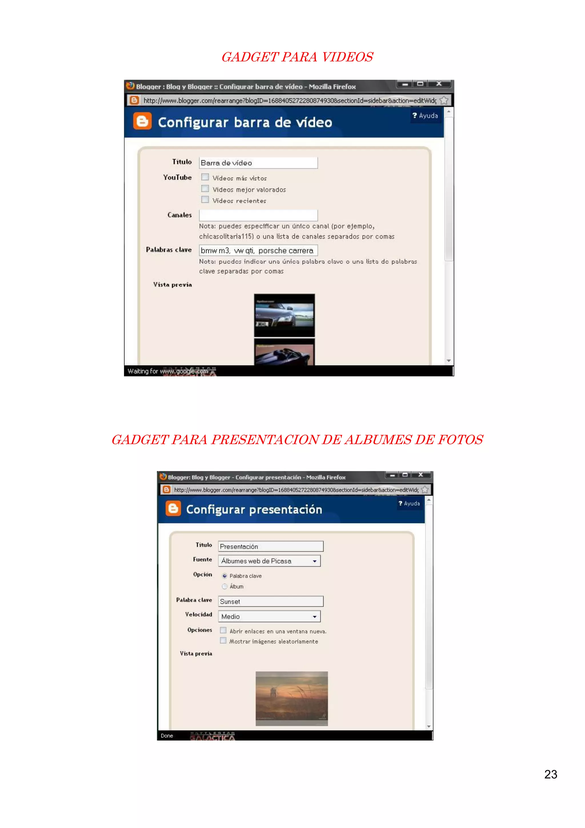 GADGET PARA VIDEOS

GADGET PARA PRESENTACION DE ALBUMES DE FOTOS

23

 