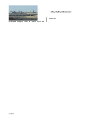 Safety, Health and Environment
07/10/10
condiciones inseguras están al acecho como las
serpientes.
 