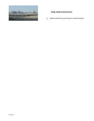 Safety, Health and Environment
07/10/10
podamos prevenir que ocurra aquí en nuestra empresa.
 