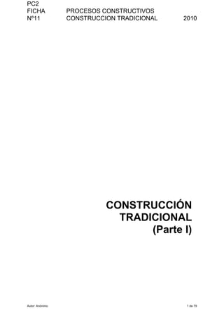 Autor: Anónimo 1 de 79
PC2
FICHA
Nº11
PROCESOS CONSTRUCTIVOS
CONSTRUCCION TRADICIONAL 2010
 