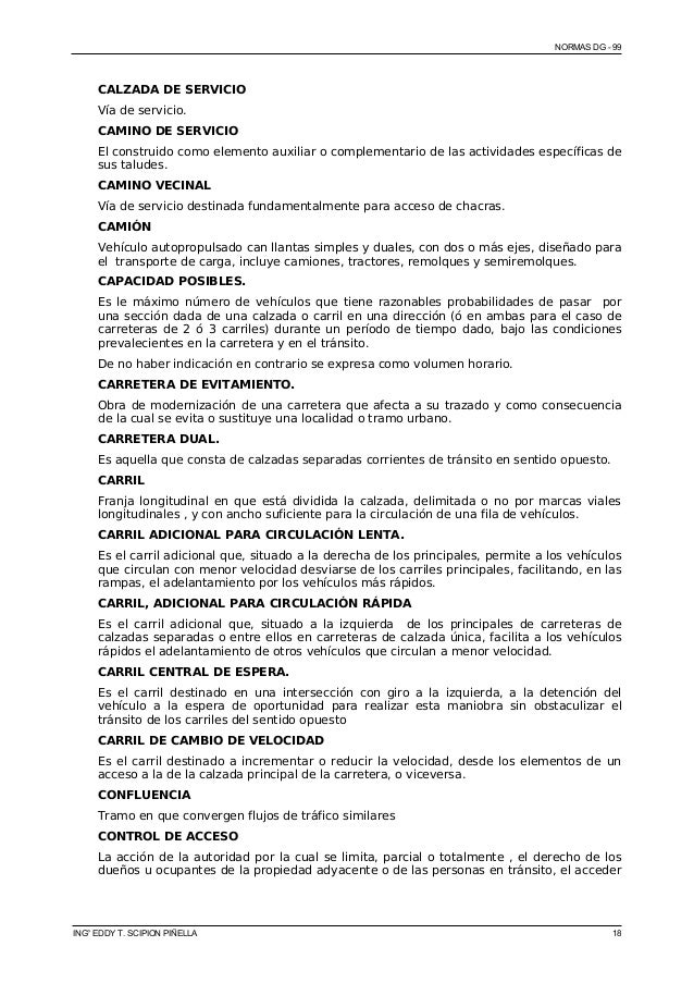 NORMAS DG - 99
CALZADA DE SERVICIO
VÃ­a de servicio.
CAMINO DE SERVICIO
El construido como elemento auxiliar o complementar...