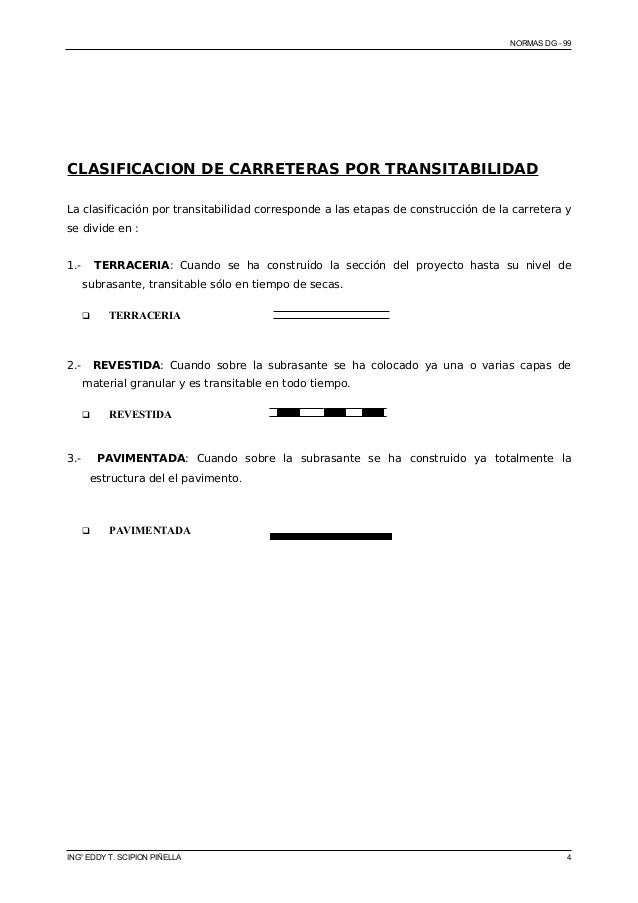 NORMAS DG - 99
CLASIFICACION DE CARRETERAS POR TRANSITABILIDAD
La clasificaciÃ³n por transitabilidad corresponde a las etap...