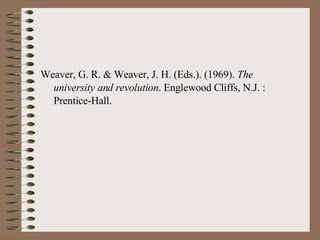 Weaver, G. R. & Weaver, J. H. (Eds.). (1969).  The  university and revolution . Englewood Cliffs, N.J. :  Prentice-Hall. 