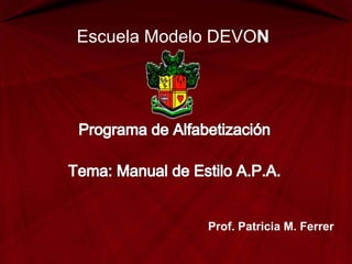 Prof. Patricia M. Ferrer
Escuela Modelo DEVON
 