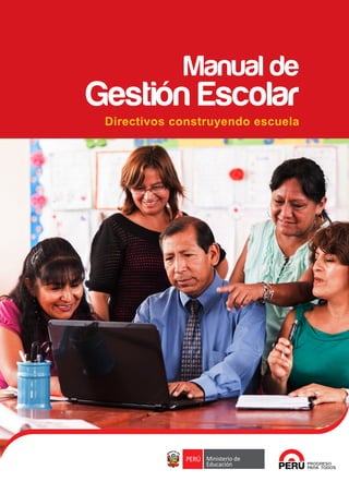 Manual de
Gestión Escolar
Directivos construyendo escuela
 