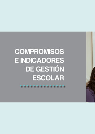 COMPROMISOS
E INDICADORES
DE GESTIÓN
ESCOLAR
 