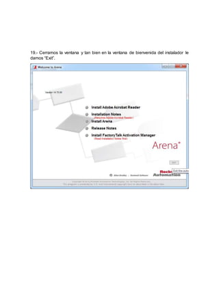 19.- Cerramos la ventana y tan bien en la ventana de bienvenida del instalador le
damos “Exit”.
 