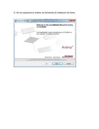 9.- Se nos aparecerá la ventana de bienvenida de instalación de Arena.
 