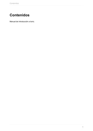 Contenidos
Manual	de	introducción	a	Ionic.
Contenidos
4
 