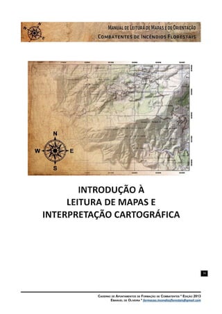 16
Caderno de Apontamentos de Formação de Combatentes * Edição 2013
Emanuel de Oliveira * formacao.incendiosflorestais@gmail.com
 