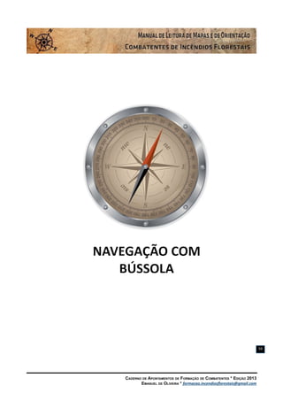 Caderno de Apontamentos de Formação de Combatentes * Edição 2013
Emanuel de Oliveira * formacao.incendiosflorestais@gmail.com
59
 