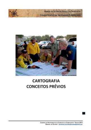 Caderno de Apontamentos de Formação de Combatentes * Edição 2013
Emanuel de Oliveira * formacao.incendiosflorestais@gmail.com
7
 